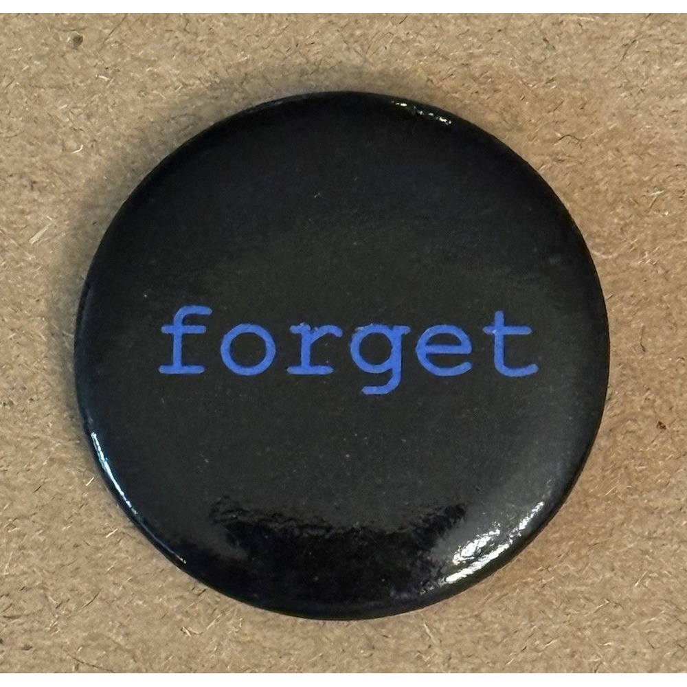 Forget Black Lowercase Small Pinback Button Pin Round - Picture 1 of 3